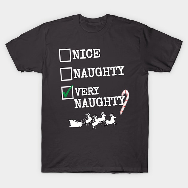 Nice, Naughty, Very Naughty T-Shirt Elf Santa Gift T-Shirt by mirach1all